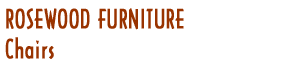 Rosewood Furniture - Chairs