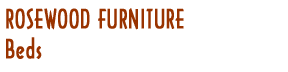 Rosewood Furniture - Beds